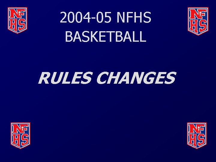 2004 -05 NFHS BASKETBALL RULES CHANGES 