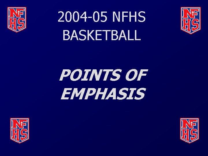 2004 -05 NFHS BASKETBALL POINTS OF EMPHASIS 