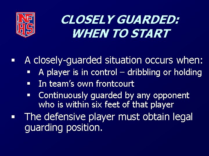 CLOSELY GUARDED: WHEN TO START § A closely-guarded situation occurs when: § A player