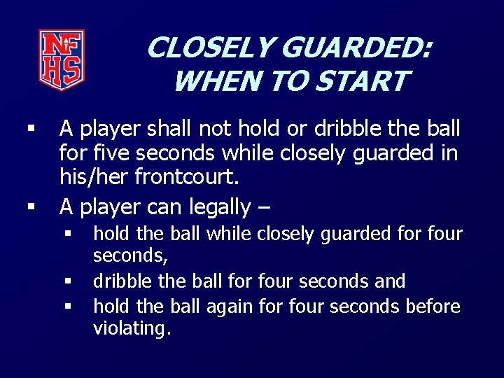 CLOSELY GUARDED: WHEN TO START § § A player shall not hold or dribble