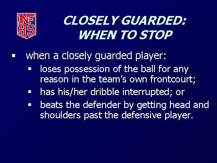 CLOSELY GUARDED: WHEN TO STOP § when a closely guarded player: § loses possession