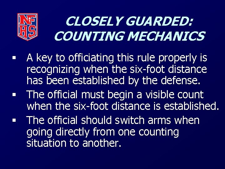 CLOSELY GUARDED: COUNTING MECHANICS § A key to officiating this rule properly is recognizing