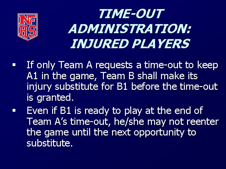 TIME-OUT ADMINISTRATION: INJURED PLAYERS § § If only Team A requests a time-out to