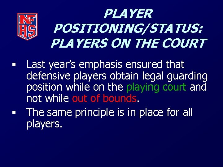 PLAYER POSITIONING/STATUS: PLAYERS ON THE COURT § Last year’s emphasis ensured that defensive players