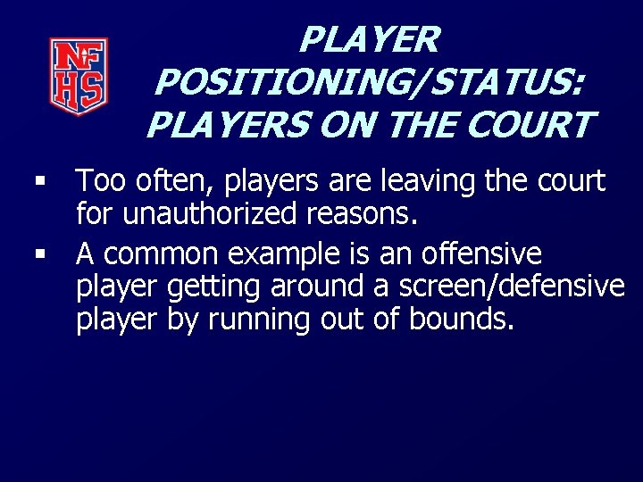 PLAYER POSITIONING/STATUS: PLAYERS ON THE COURT § Too often, players are leaving the court