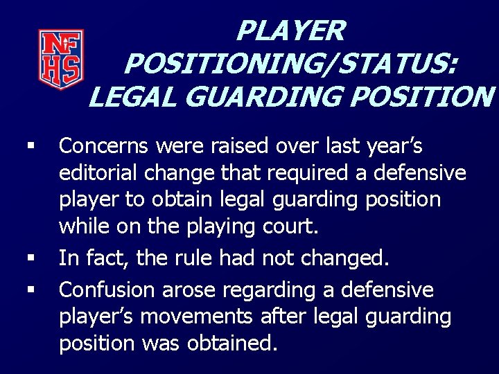 PLAYER POSITIONING/STATUS: LEGAL GUARDING POSITION § § § Concerns were raised over last year’s