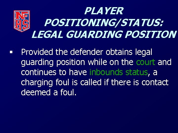 PLAYER POSITIONING/STATUS: LEGAL GUARDING POSITION § Provided the defender obtains legal guarding position while