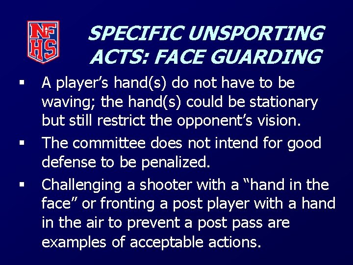 SPECIFIC UNSPORTING ACTS: FACE GUARDING § § § A player’s hand(s) do not have