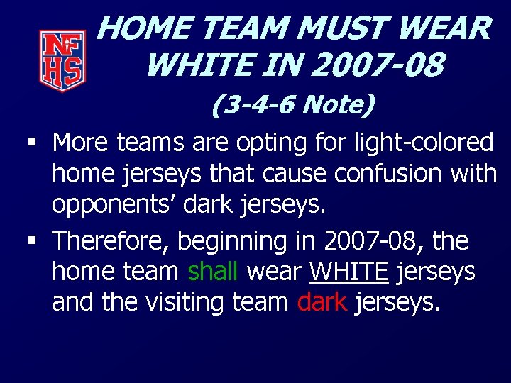 HOME TEAM MUST WEAR WHITE IN 2007 -08 (3 -4 -6 Note) § More