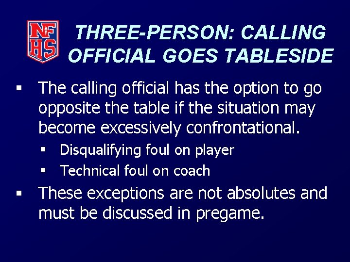 THREE-PERSON: CALLING OFFICIAL GOES TABLESIDE § The calling official has the option to go