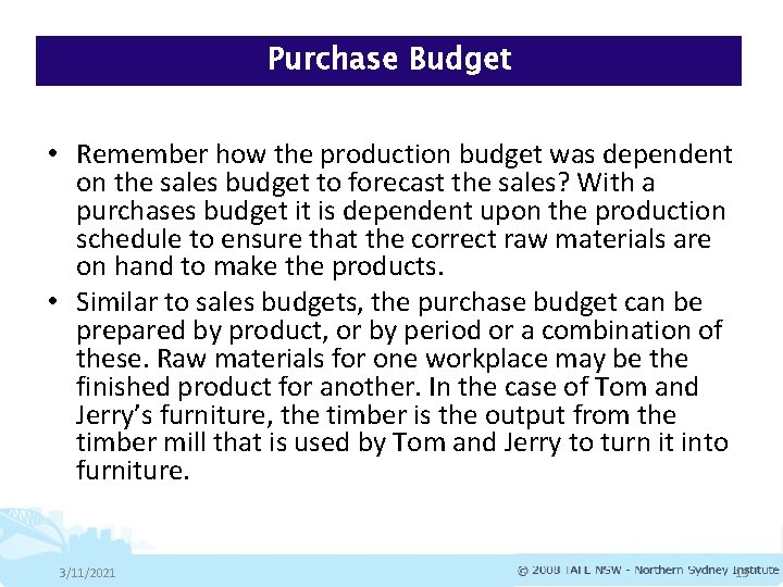 Purchase Budget • Remember how the production budget was dependent on the sales budget