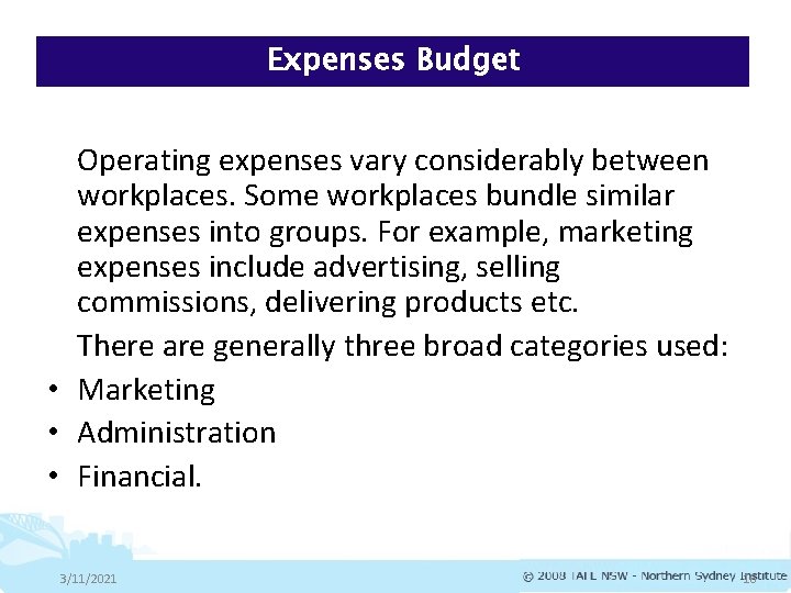 Expenses Budget Operating expenses vary considerably between workplaces. Some workplaces bundle similar expenses into