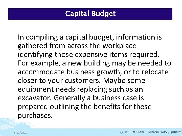 Capital Budget In compiling a capital budget, information is gathered from across the workplace