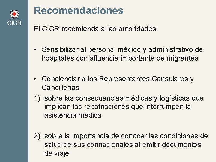 Recomendaciones El CICR recomienda a las autoridades: • Sensibilizar al personal médico y administrativo