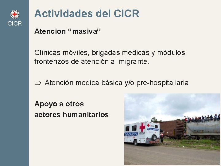 Actividades del CICR Atencion ‘’masiva’’ Clínicas móviles, brigadas medicas y módulos fronterizos de atención