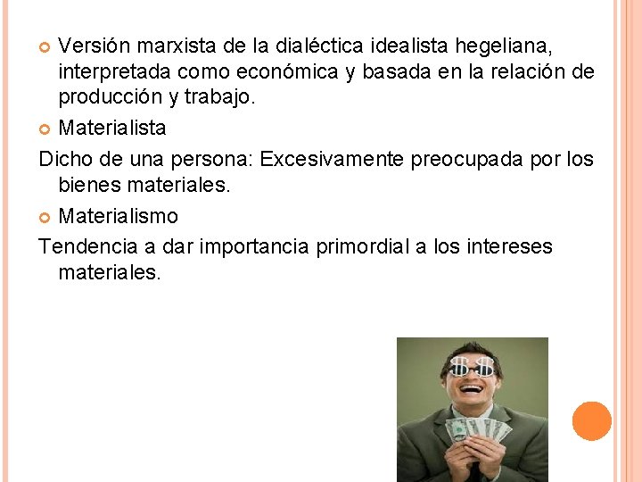 Versión marxista de la dialéctica idealista hegeliana, interpretada como económica y basada en la