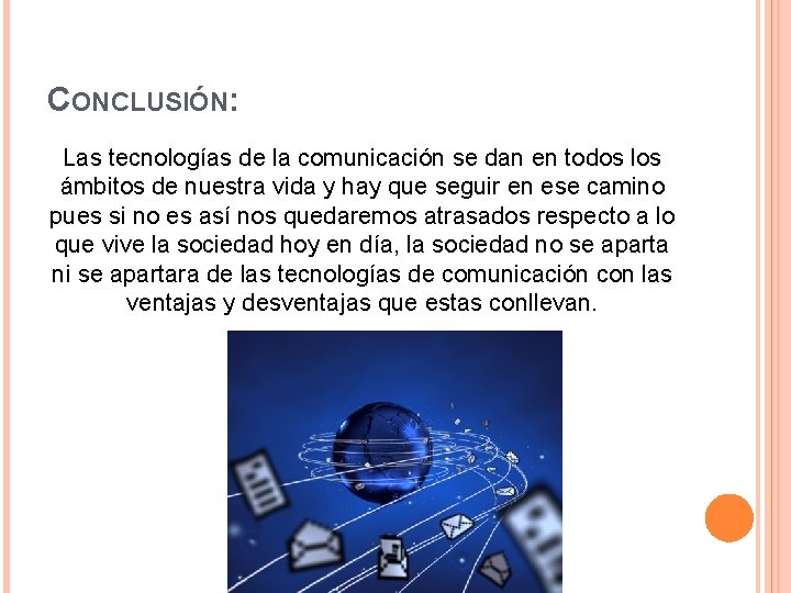 CONCLUSIÓN: Las tecnologías de la comunicación se dan en todos los ámbitos de nuestra