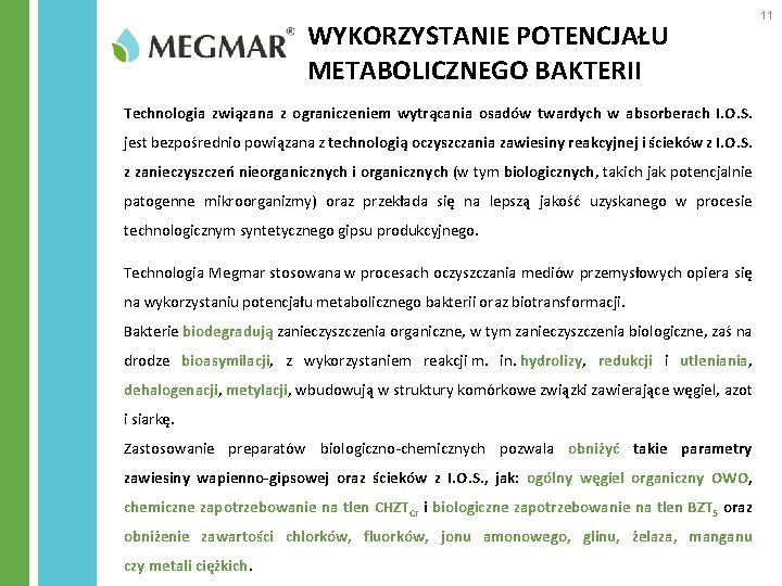 WYKORZYSTANIE POTENCJAŁU METABOLICZNEGO BAKTERII Technologia związana z ograniczeniem wytrącania osadów twardych w absorberach I.