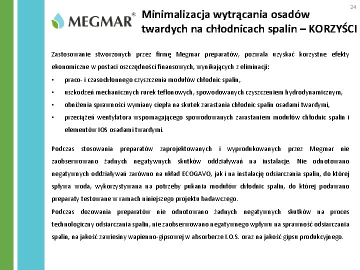 24 Minimalizacja wytrącania osadów twardych na chłodnicach spalin – KORZYŚCI Zastosowanie stworzonych przez firmę