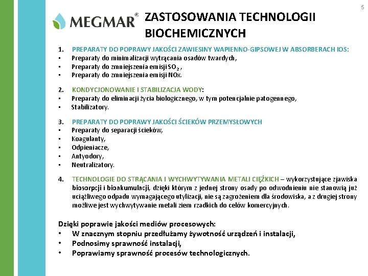 ZASTOSOWANIA TECHNOLOGII BIOCHEMICZNYCH 1. PREPARATY DO POPRAWY JAKOŚCI ZAWIESINY WAPIENNO-GIPSOWEJ W ABSORBERACH IOS: •