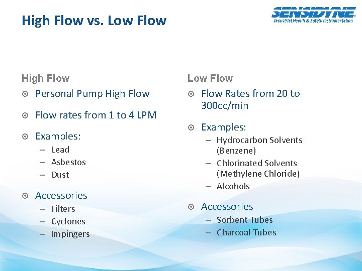 High Flow vs. Low Flow High Flow Personal Pump High Flow rates from 1