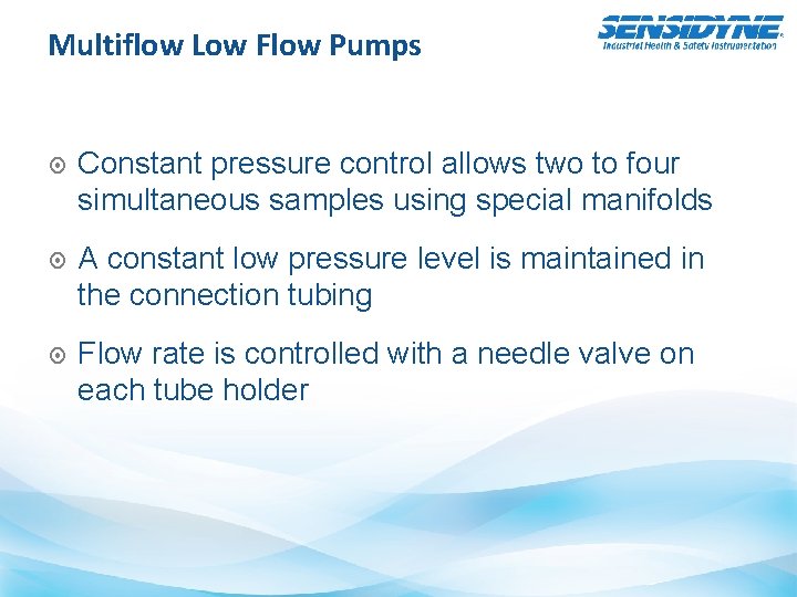 Multiflow Low Flow Pumps Constant pressure control allows two to four simultaneous samples using