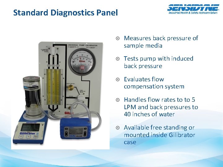Standard Diagnostics Panel Measures back pressure of sample media Tests pump with induced back