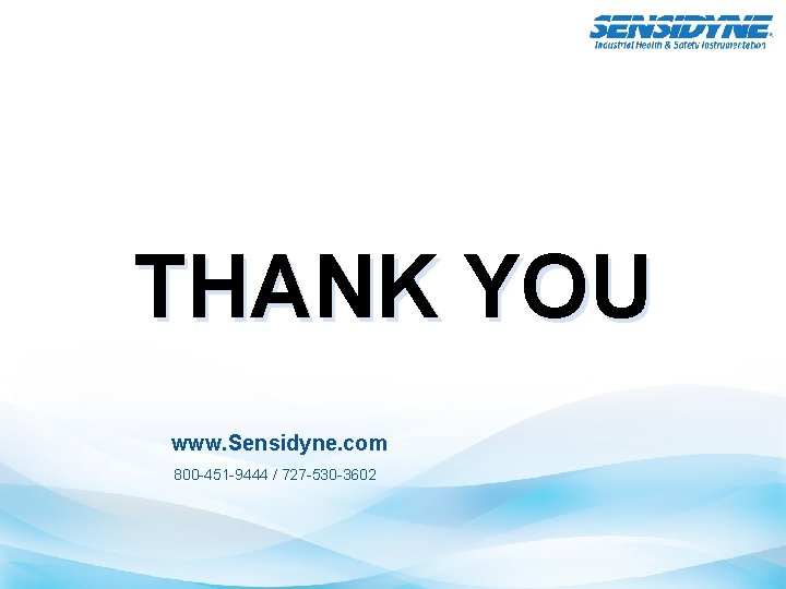 THANK YOU www. Sensidyne. com 800 -451 -9444 / 727 -530 -3602 