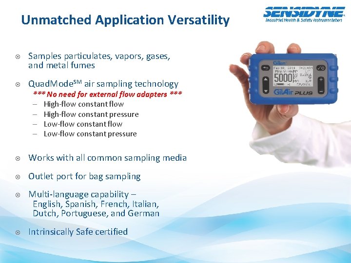 Unmatched Application Versatility Samples particulates, vapors, gases, and metal fumes Quad. Mode. SM air