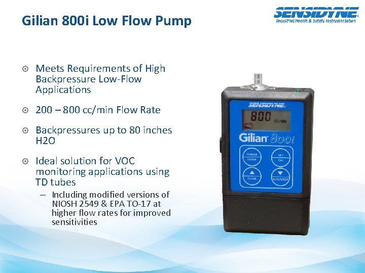 Gilian 800 i Low Flow Pump Meets Requirements of High Backpressure Low-Flow Applications 200