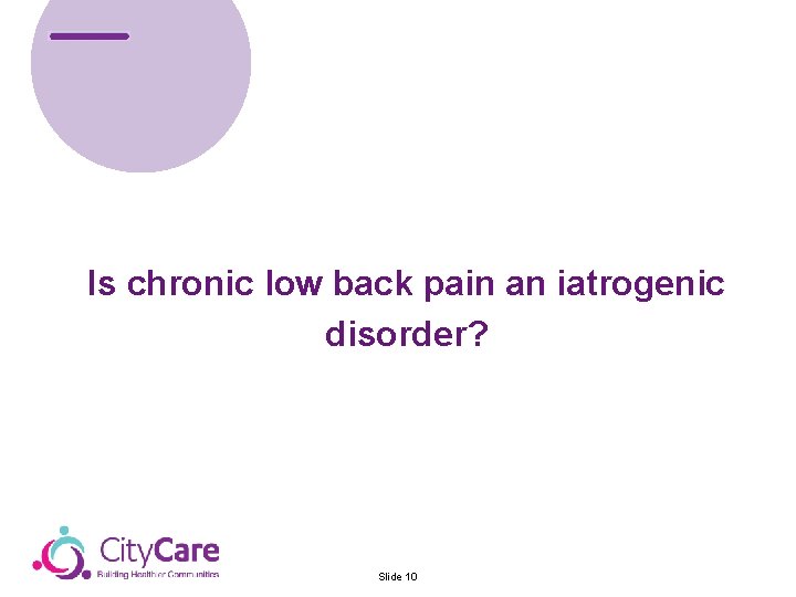 Is chronic low back pain an iatrogenic disorder? Slide 10 