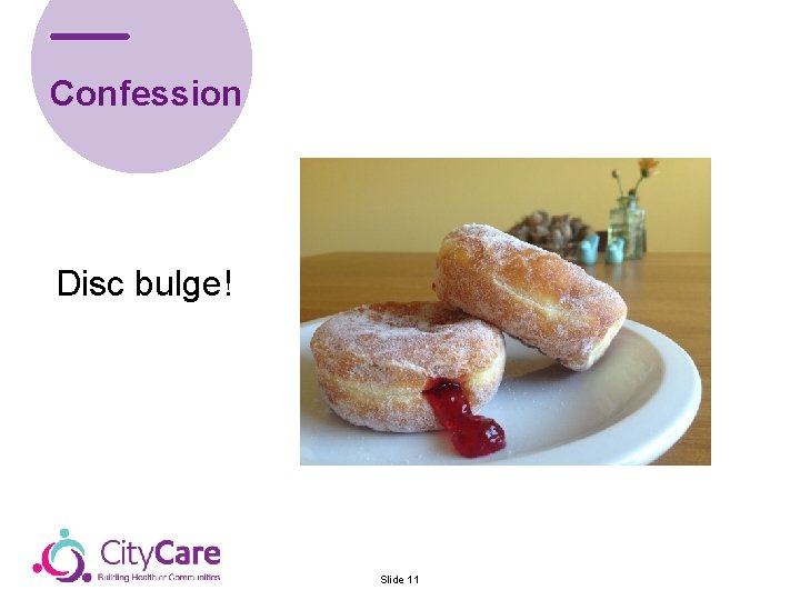 Confession Disc bulge! Slide 11 