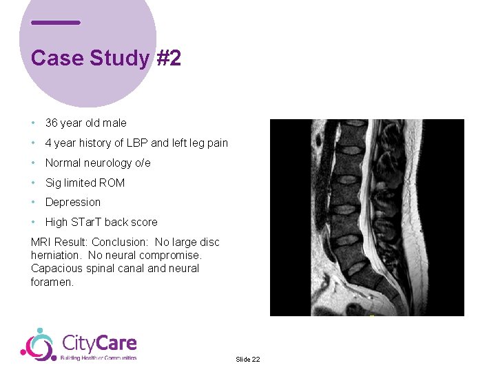 Case Study #2 • 36 year old male • 4 year history of LBP