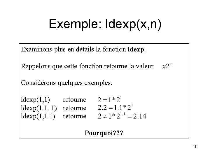 Exemple: ldexp(x, n) Examinons plus en détails la fonction ldexp. Rappelons que cette fonction