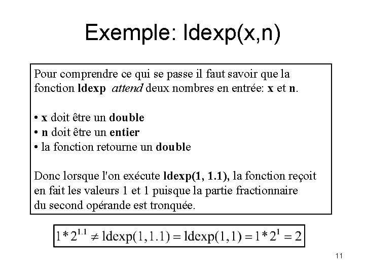 Exemple: ldexp(x, n) Pour comprendre ce qui se passe il faut savoir que la