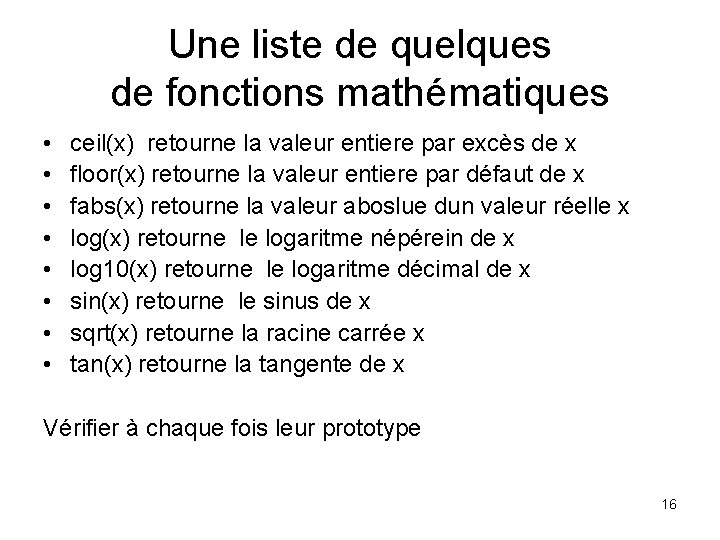 Une liste de quelques de fonctions mathématiques • • ceil(x) retourne la valeur entiere