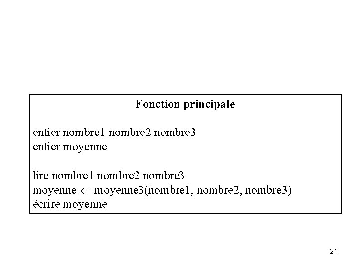 Fonction principale entier nombre 1 nombre 2 nombre 3 entier moyenne lire nombre 1