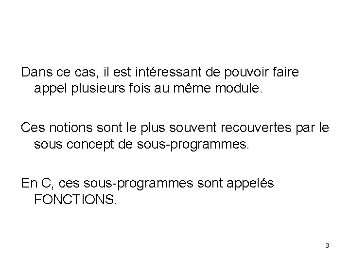 Dans ce cas, il est intéressant de pouvoir faire appel plusieurs fois au même