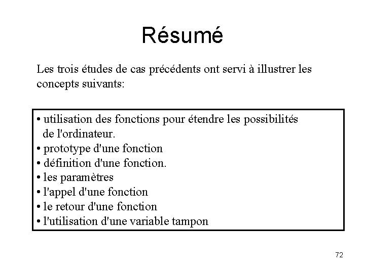 Résumé Les trois études de cas précédents ont servi à illustrer les concepts suivants: