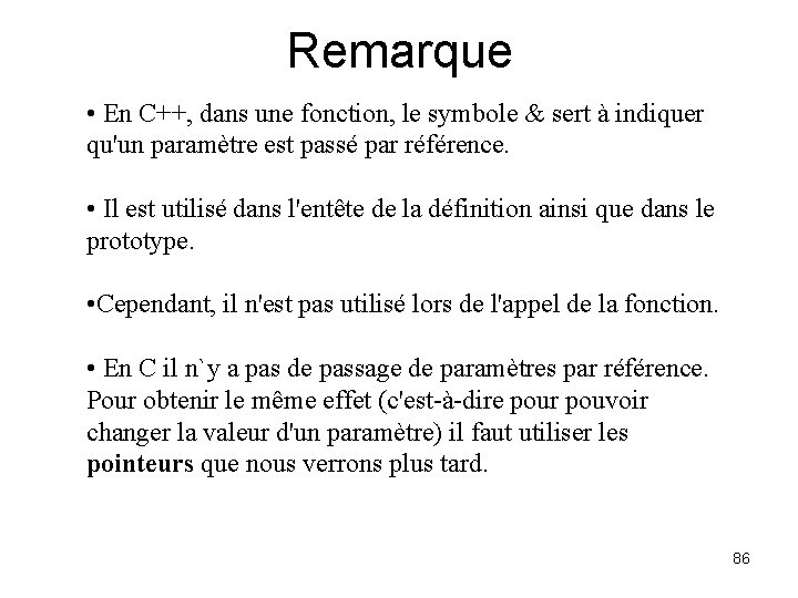 Remarque • En C++, dans une fonction, le symbole & sert à indiquer qu'un