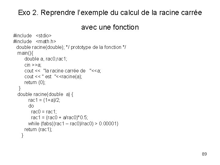 Exo 2. Reprendre l’exemple du calcul de la racine carrée avec une fonction #include