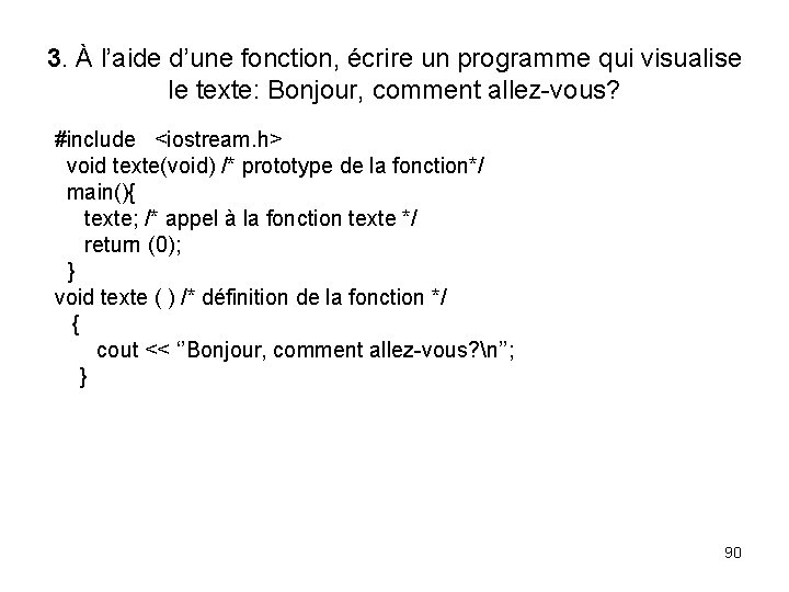 3. À l’aide d’une fonction, écrire un programme qui visualise le texte: Bonjour, comment