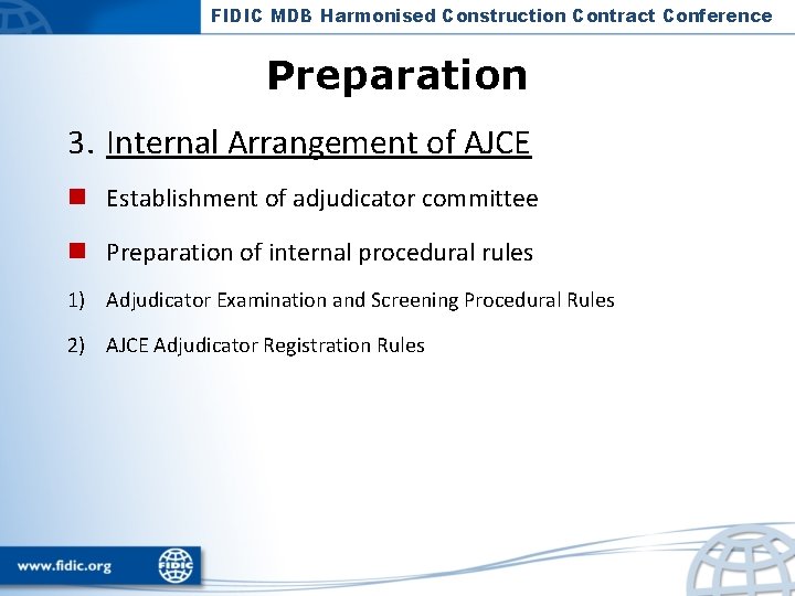 FIDIC MDB Harmonised Construction Contract Conference Preparation 3. Internal Arrangement of AJCE n Establishment