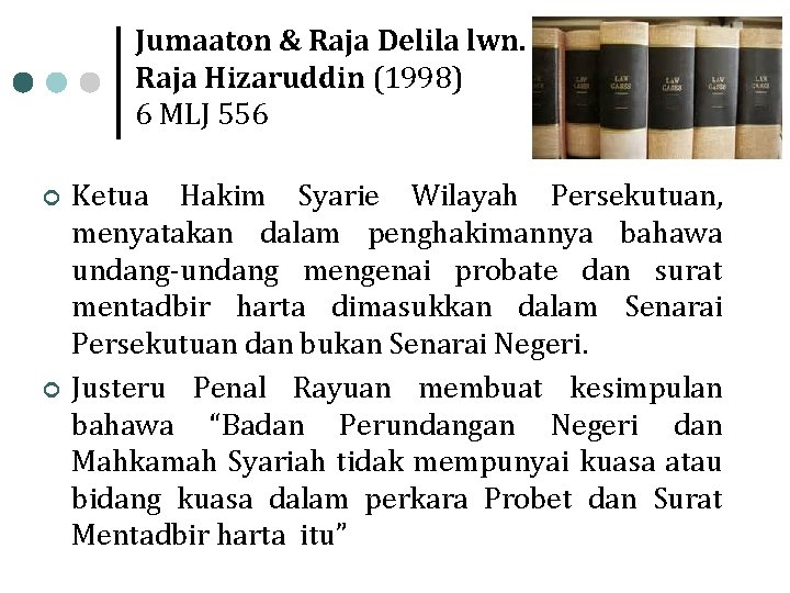 Jumaaton & Raja Delila lwn. Raja Hizaruddin (1998) 6 MLJ 556 ¢ ¢ Ketua