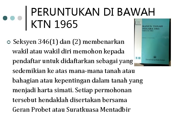 PERUNTUKAN DI BAWAH KTN 1965 ¢ Seksyen 346(1) dan (2) membenarkan wakil atau wakil