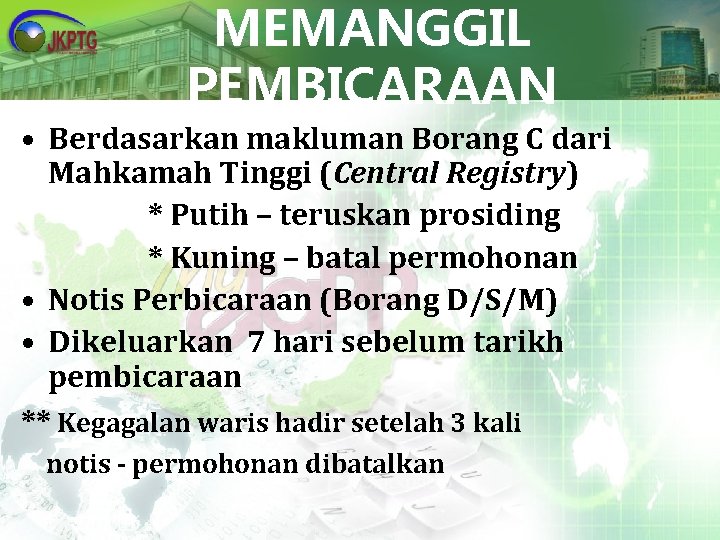 MEMANGGIL PEMBICARAAN • Berdasarkan makluman Borang C dari Mahkamah Tinggi (Central Registry) * Putih