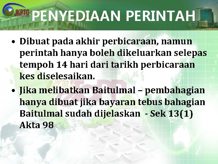 PENYEDIAAN PERINTAH • Dibuat pada akhir perbicaraan, namun perintah hanya boleh dikeluarkan selepas tempoh