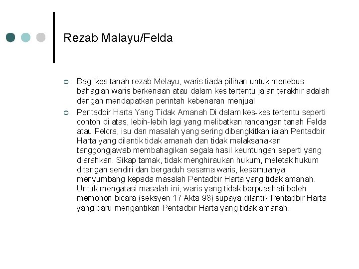 Rezab Malayu/Felda ¢ ¢ Bagi kes tanah rezab Melayu, waris tiada pilihan untuk menebus