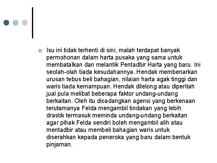 ¢ Isu ini tidak terhenti di sini, malah terdapat banyak permohonan dalam harta pusaka