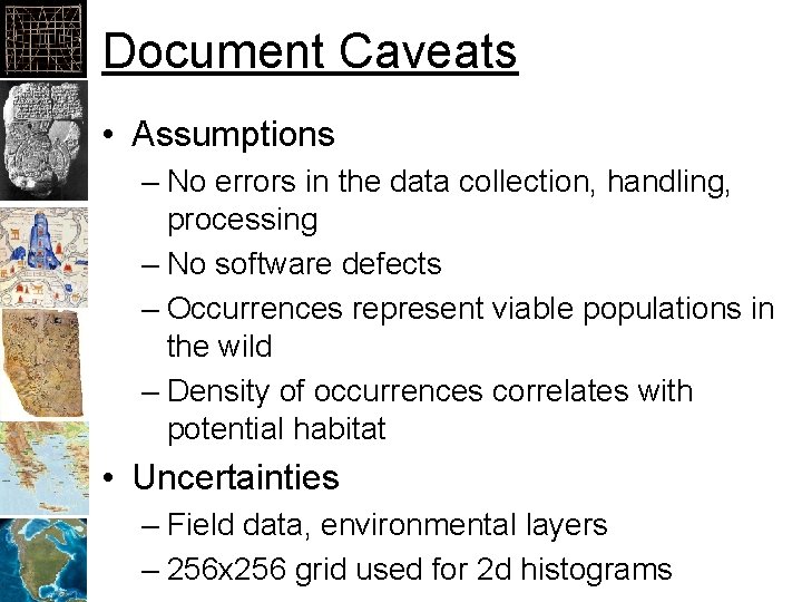 Document Caveats • Assumptions – No errors in the data collection, handling, processing –